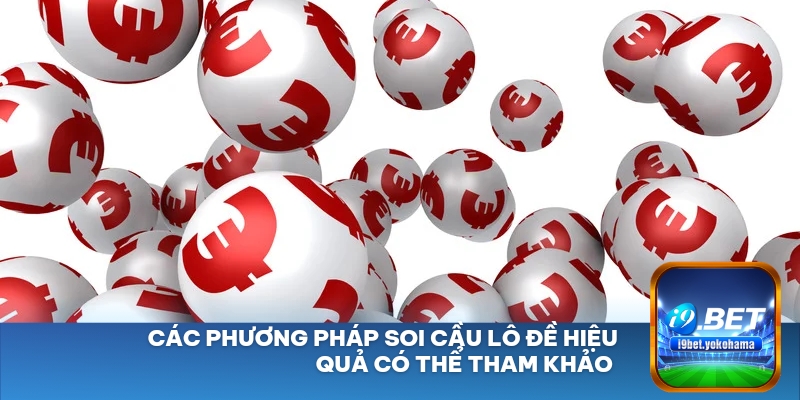 Các phương pháp soi cầu lô đề hiệu quả có thể tham khảo 