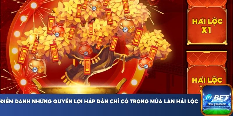 Điểm danh những quyền lợi hấp dẫn chỉ có trong mùa Lân Hái Lộc