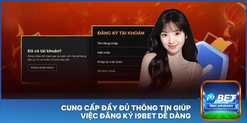 Cung cấp đầy đủ thông tin giúp việc đăng ký I9BET dễ dàng