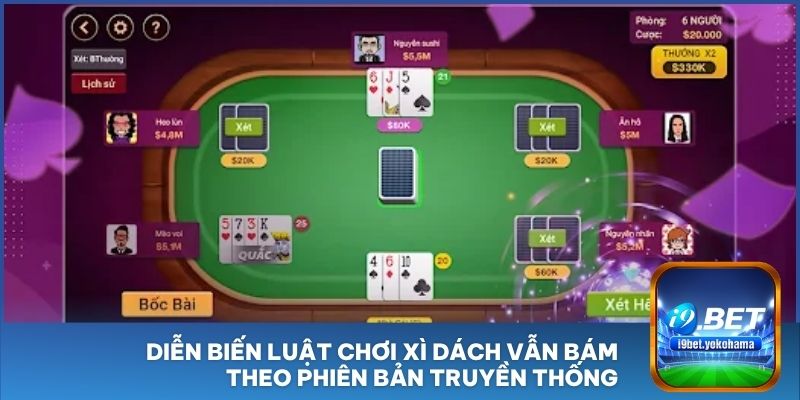 Diễn biến luật chơi Xì Dách vẫn bám theo phiên bản truyền thống