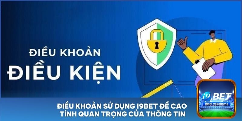 Điều khoản sử dụng I9BET đề cao tính quan trọng của thông tin 