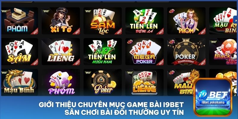 Giới thiệu chuyên mục game bài I9BET, sân chơi bài đổi thưởng uy tín