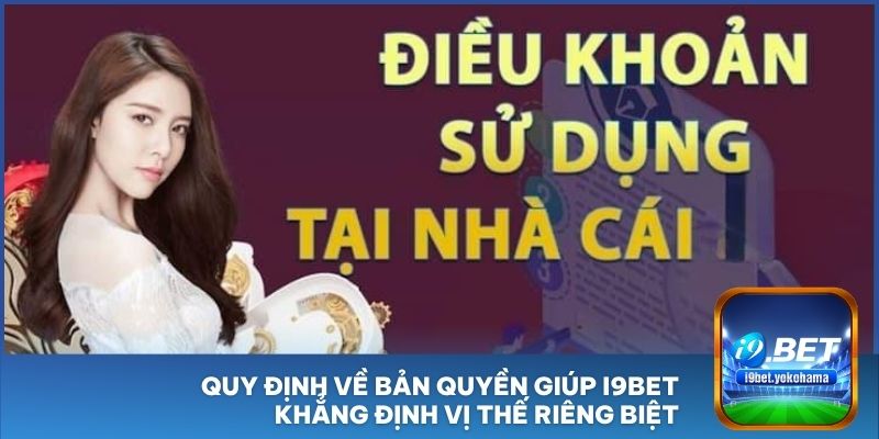 Quy định về bản quyền giúp I9BET khẳng định vị thế riêng biệt