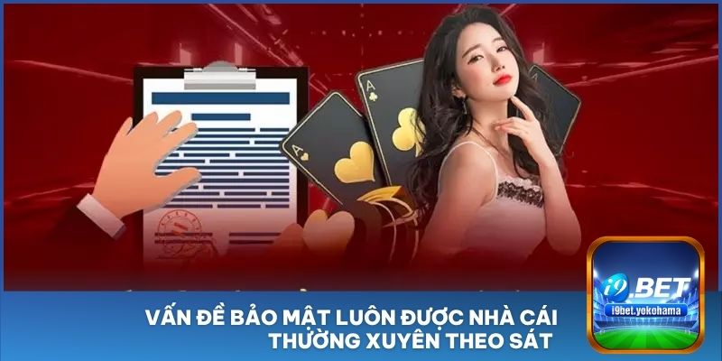 Vấn đề bảo mật luôn được nhà cái thường xuyên theo sát 