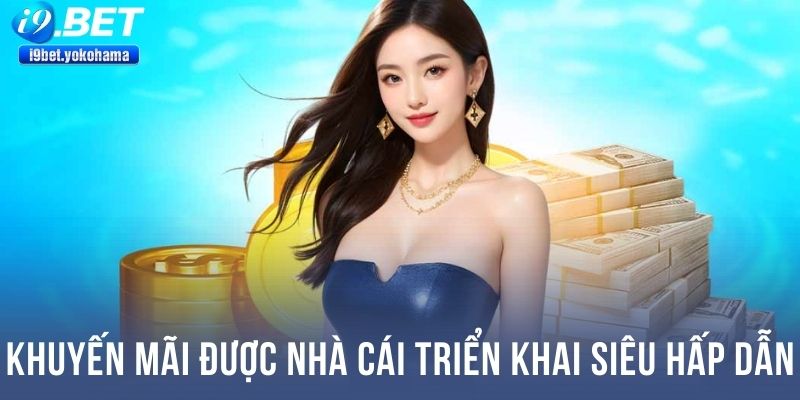 Khuyến mãi được nhà cái triển khai siêu hấp dẫn